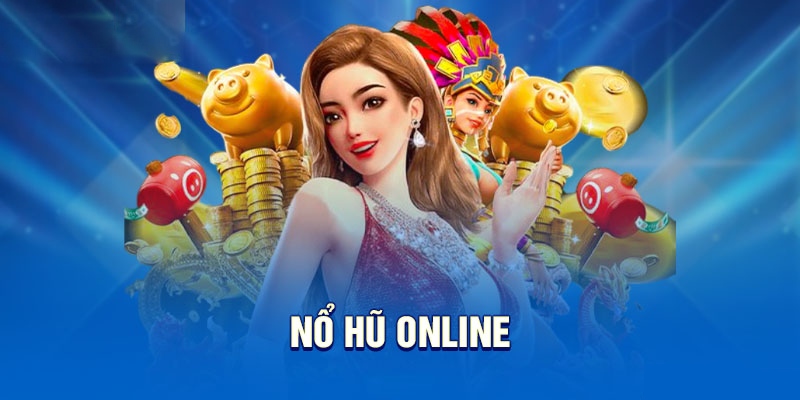 Game nổ hũ online đang làm mưa làm gió trên thị trường giải trí