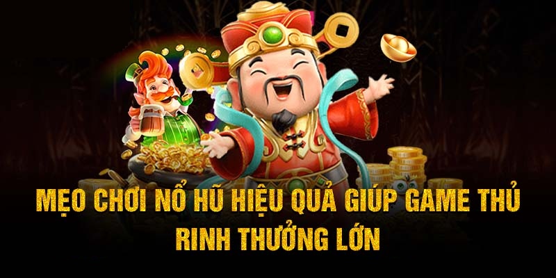 Bí quyết không thể bỏ qua khi tham gia quay hũ đổi thưởng