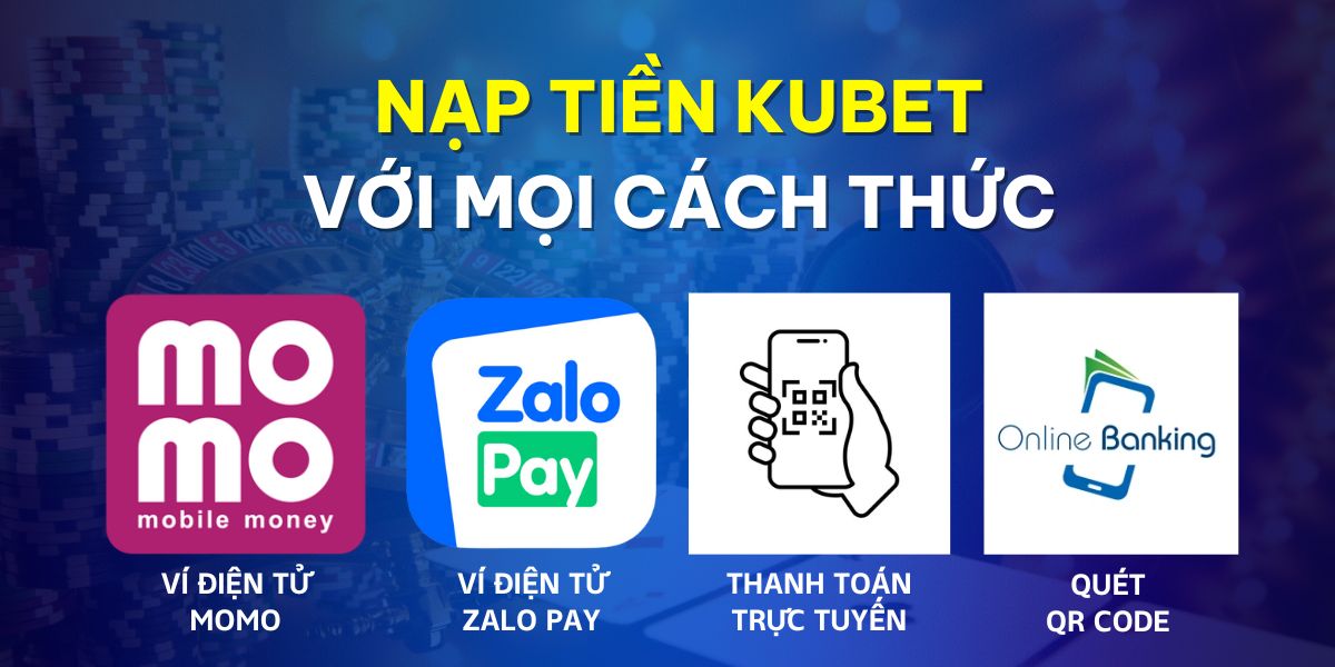 Momo, Zalo Pay và các ngân hàng là đơn vị hợp tác cung cấp phương thức nạp tiền thuận tiện