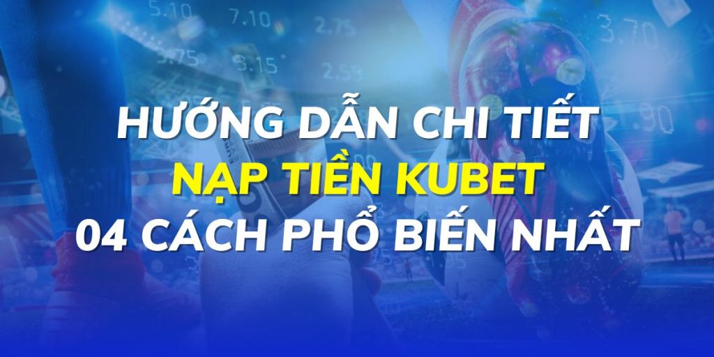 Nạp tiền KUBET